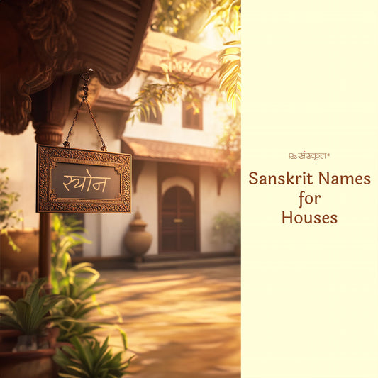 Meaningful Sanskrit House Names: Perfect Suggestions for a Peaceful and Prosperous Home